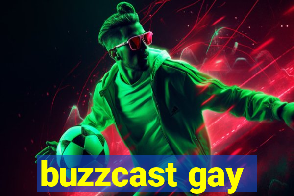 buzzcast gay